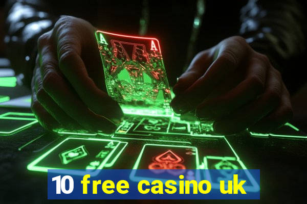 10 free casino uk