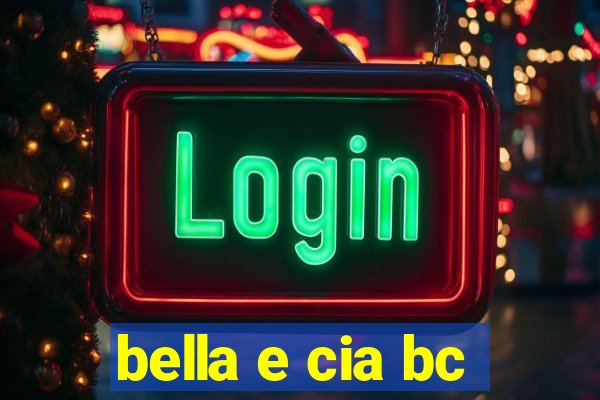 bella e cia bc