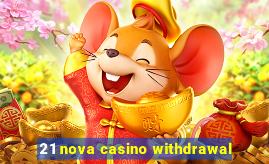 21 nova casino withdrawal