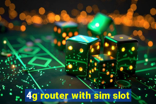 4g router with sim slot