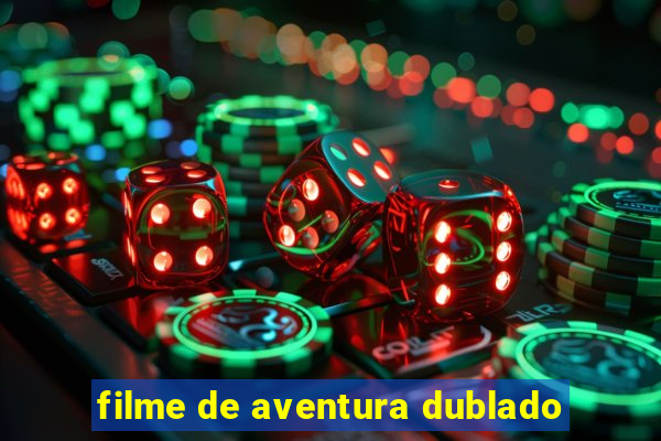 filme de aventura dublado