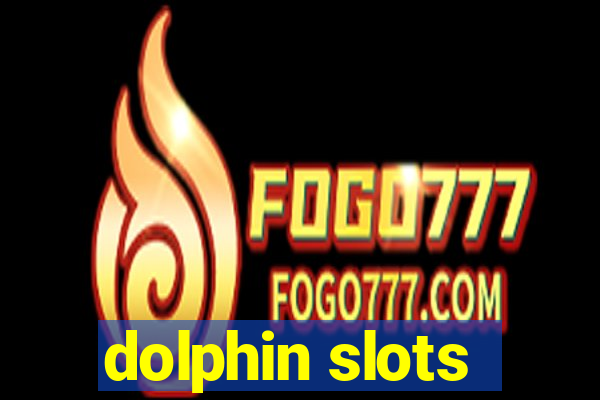 dolphin slots