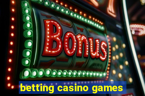 betting casino games