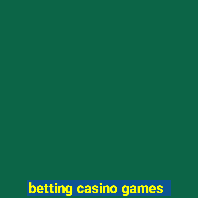 betting casino games