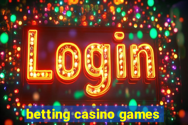 betting casino games