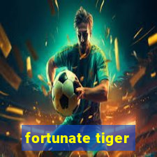 fortunate tiger