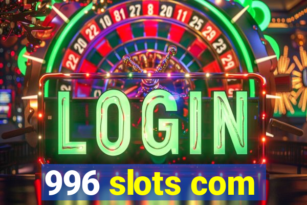 996 slots com