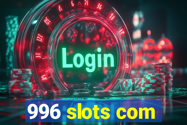 996 slots com