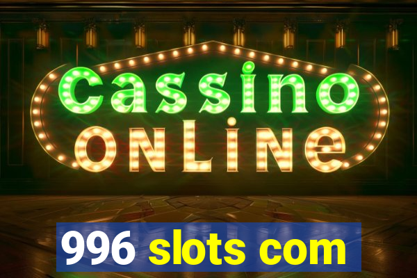 996 slots com