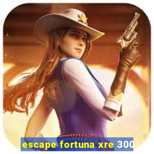 escape fortuna xre 300