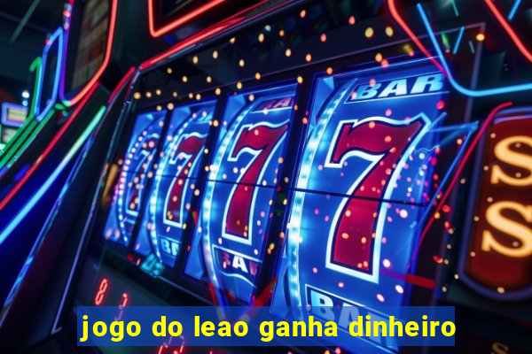 jogo do leao ganha dinheiro