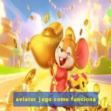 aviator jogo como funciona