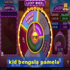 kid bengala pamela