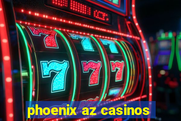 phoenix az casinos