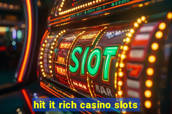 hit it rich casino slots