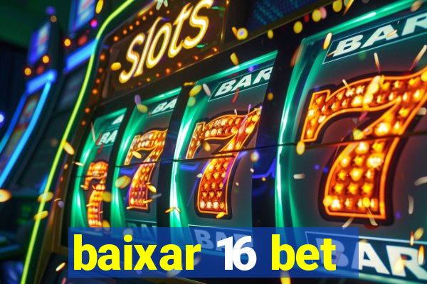 baixar 16 bet