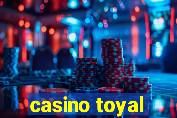 casino toyal