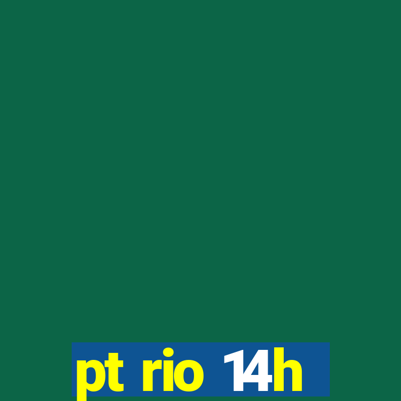 pt rio 14h