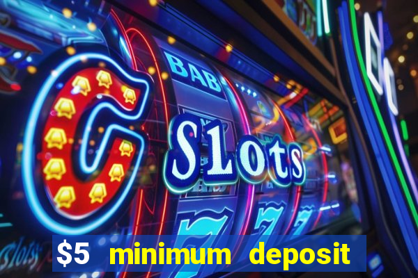 $5 minimum deposit casino australia 2019