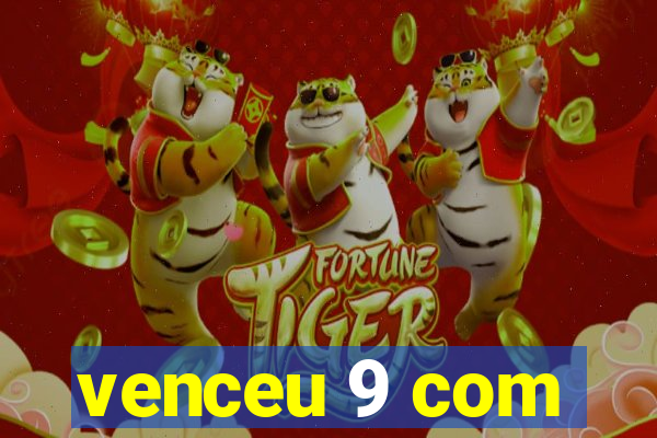 venceu 9 com