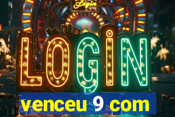 venceu 9 com