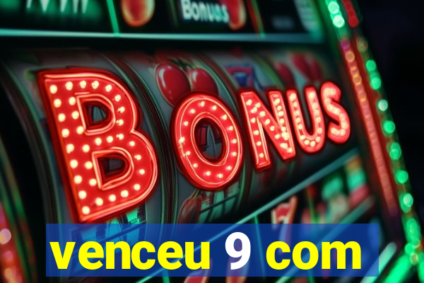 venceu 9 com