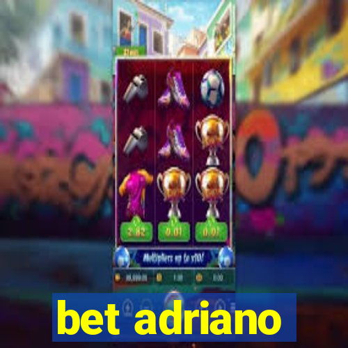 bet adriano