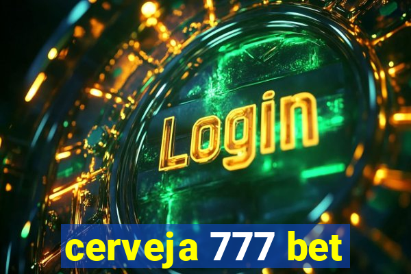 cerveja 777 bet