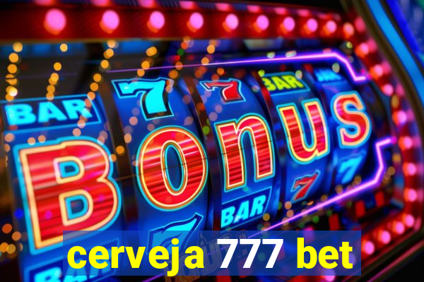 cerveja 777 bet