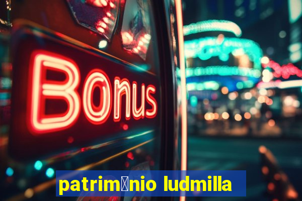 patrim么nio ludmilla