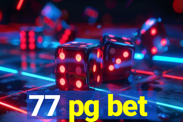 77 pg bet