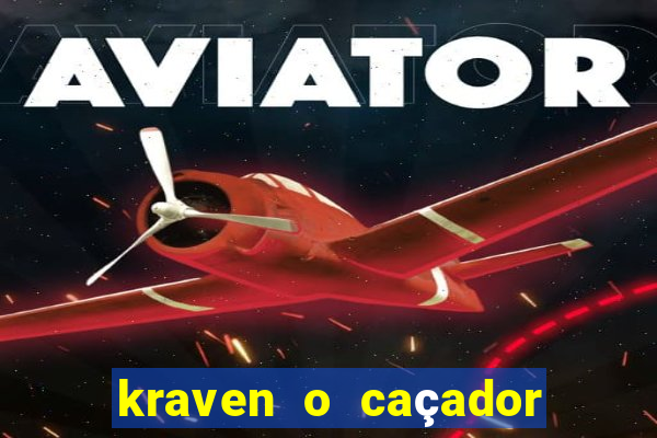 kraven o caçador filme completo dublado online