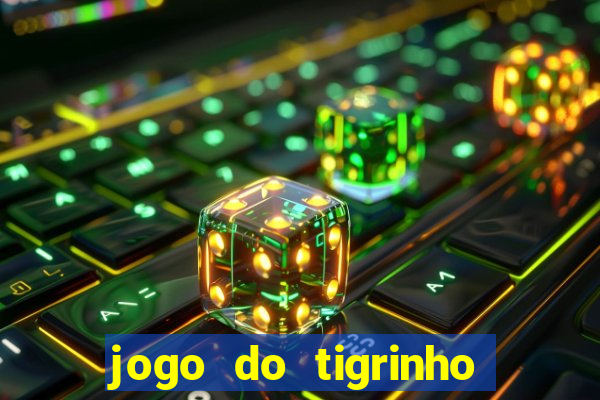 jogo do tigrinho é verdadeiro