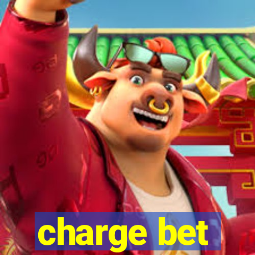 charge bet