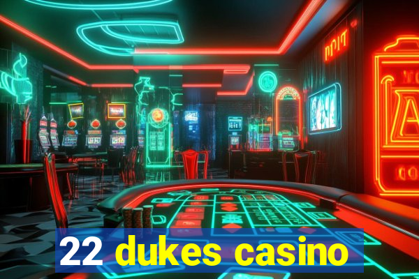 22 dukes casino