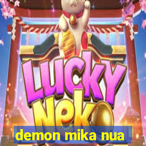 demon mika nua