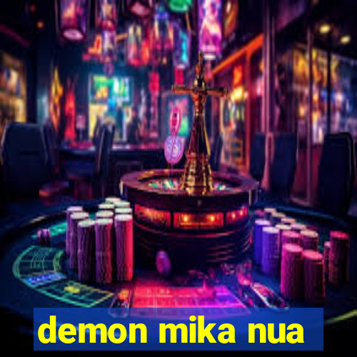 demon mika nua