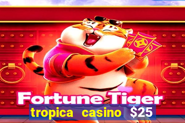 tropica casino $25 no deposit bonus