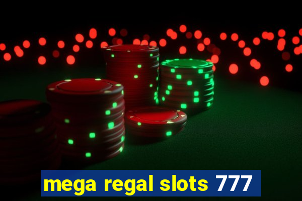 mega regal slots 777