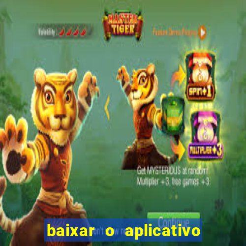 baixar o aplicativo do jogo do tigre