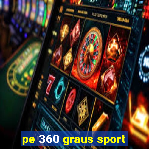 pe 360 graus sport