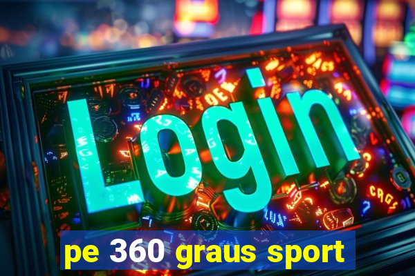 pe 360 graus sport