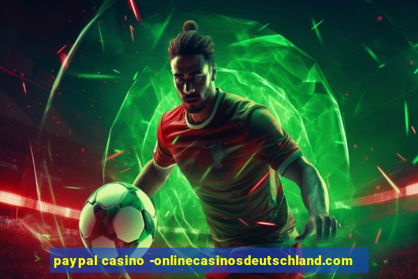 paypal casino -onlinecasinosdeutschland.com