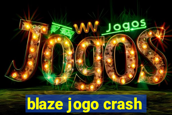 blaze jogo crash