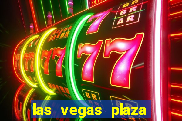 las vegas plaza hotel and casino