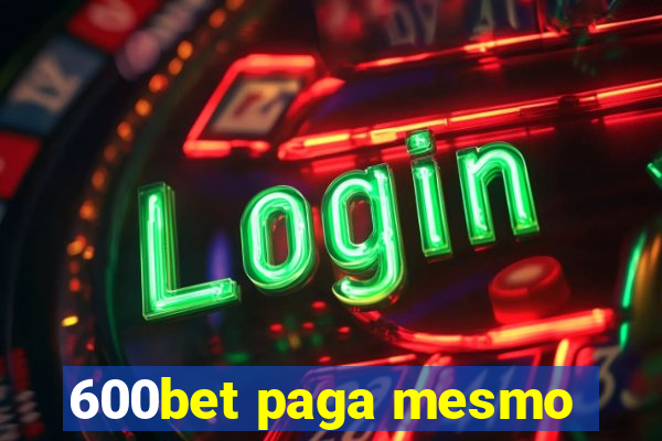 600bet paga mesmo