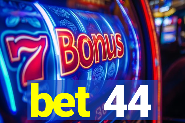 bet 44