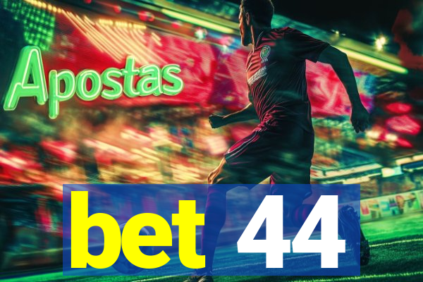 bet 44