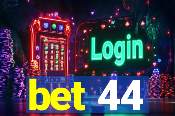 bet 44