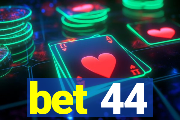 bet 44